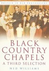 Black Country Chapels: A Third Selection - Ned Williams