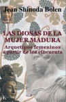 Las diosas de la mujer madura: Arquetipos femeninos a partir de los cincuenta - Jean Shinoda Bolen, Silvia Alemany