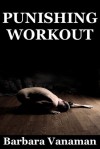 Punishing Workout: A Two Girl Gangbang Erotica Story - Barbara Vanaman