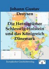 Die Herzogt Mer Schleswig-Holstein Und Das K Nigreich D Nemark - Johann Gustav Droysen