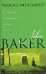 Walking With Ghosts - John Baker