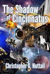 The Shadow of Cincinnatus (The Decline and Fall of the Galactic Empire Book 2) - Christopher Nuttall