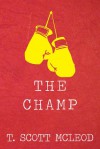 The Champ - T. Scott McLeod