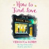 How to Find Love in a Bookshop - Veronica Henry, Julia Barrie, Orion Publishing Group