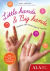 Little Hands & Big Hands: Children and Adults Signing Together - Kathy MacMillan