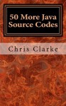 50 More Java Source Codes - Chris Clarke