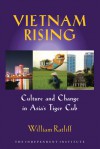 Vietnam Rising: Culture and Change in Asia's Tiger Cub - William Ratliff