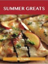 Summer Greats: Delicious Summer Recipes, the Top 91 Summer Recipes - Jo Franks