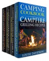 Camping Cookbook 4 in 1 Book Set - Grilling Recipes (Vol. 1); Foil Packet Recipes (Vol. 2); Dutch Oven Recipes (Vol. 3) and: Camping Cookbook: Fun, Quick & Easy Campfire and Grilling Recipes (Vol 4) - Louise Davidson