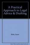 A Practical Approach to Legal Advice and Drafting - Susan Blake