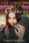 Parting Chances - Caylie Marcoe