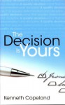 Decision is Yours - Kenneth Copeland