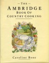 The Ambridge Book Of Country Cooking Caroline Bone - William Smethurst