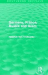 Germany, France, Russia and Islam (Routledge Revivals) - Heinrich Von Treitschke