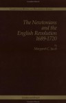 Newtonians and the English Revolution 1689-1720 - Margaret Jacob