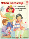 When I Grow Up...: The Community Helper Resource Book - Dayle M. Timmons, Kerry Rogers