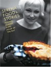 Serena, Food & Stories: Feeding Friends Every Hour of the Day - Serena Bass