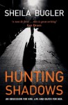 Hunting Shadows: An obsession for him. Life and death for her. - Sheila Bugler