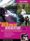 The Essential Wilderness Navigator: How to Find Your Way in the Great Outdoors, Second Edition - David Seidman