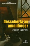 Descoberta ao Amanhecer - Walter Veltroni, Maurício Santana Dias