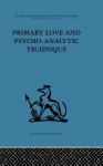 Primary Love and Psycho-Analytic Technique - Michael Balint