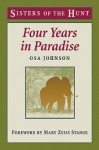 Four Years in Paradise (Sisters of the Hunt) - Osa Johnson, Mary Zeiss Stange