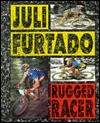 Juli Furtado: Rugged Racer - Morgan Hughes