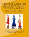 Couture From the Mind of A Child: Stitches in Time: Inspiration for All The Designers Who Need a Nudge! - Chase M. Williams, Denise Williams