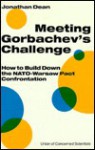 Meeting Gorbachev's Challenge: How To Build Down The Nato Warsaw Pact Confrontation - Jonathan Dean