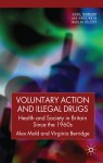 Voluntary Action and Illegal Drugs: Health and Society in Britain Since the 1960s - Alex Mold, Virginia Berridge