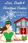 Love, Death & Christmas Cookies: A Carly Keene Cozy Mystery (Carly Keene Cozy Mysteries) (Volume 3) - Ruby Blaylock