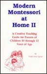 Modern Montessori at Home II: A Creative Teaching Guide for Parents of Children 10 Through 12 Years of Age - Heidi Anne Spietz