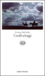 Cavalli selvaggi - Igor Legati, Cormac McCarthy