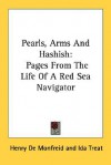 Pearls, Arms and Hashish: Pages from the Life of a Red Sea Navigator - Henry de Monfreid