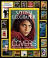 National Geographic The Covers: Iconic Photographs, Unforgettable Stories - Mark Jenkins, Chris Johns