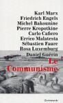 Le Communisme: Textes Choisis - Karl Marx, Carlo Cafiero, Friedrich Engels, Sebastien Faure, Daniel Guérin, Pyotr Kropotkin, Rosa Luxemburg, Errico Malatesta