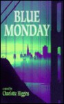 Blue Monday: A novel - Charlotte Higgins