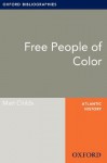 Free People of Color: Oxford Bibliographies Online Research Guide (Oxford Bibliographies Online Research Guides) - Matt Childs