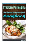 Chicken Parmigiana 101. Delicious, Nutritious, Low Budget, Mouth Watering Cookbook - Heviz's