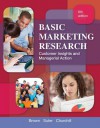 Basic Marketing Research: Customer Insights and Managerial Action - Tom J. Brown, Tracy A Suter, Gilbert A Churchill