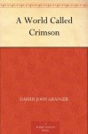 A World Called Crimson - Darius John Granger