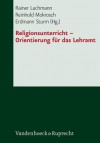 Religionsunterricht - Orientierung Fur Das Lehramt - Rainer Lachmann