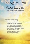 Living a Life You Love, the Wisdom of Women - Elizabeth Towne, Annie Rix Militz, Genevieve Behrend