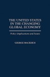 The United States in the Changing Global Economy: Policy Implications and Issues - George Macesich