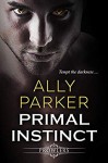 Primal Instinct (Prowlers #1) - Ally Parker