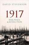 1917: War, Peace, & Revolution - David Stevenson