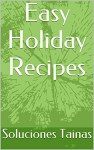 Easy Holiday Recipes - Soluciones Tainas