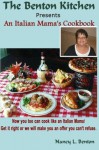 An Italian Mama's Cookbook: Now You Too Can Cook Like an Italian Mama! - Nancy L Benton