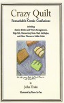 Crazy Quilt: Remarkable Comic Confusions Including Sinister Dishes and Weird Arrangements, High Life, Bureaucracy Gone Mad, Antilogies, and Other Threats to Public Order - John Train, Pierre Le-Tan