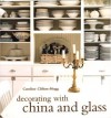 Decorating with China and Glass - Caroline Clifton-Mogg, Simon Upton